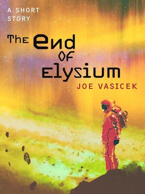 cover image of The End of Elysium